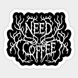 Need Coffee | Deathcore Death Metal logo Sticker